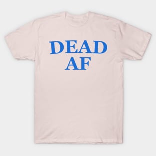 DEAD AF - the Good Place T-Shirt